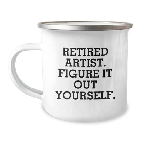 Image of Artist Gifts for Birthday, Camping Mug with Funny Quote 'Retired Artist. Figure It Out Yourself.' - Gifts from Friends to Family - Image 1