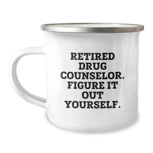 Funny Graduation Unique Gifts for Drug Counselor Friends from Family Men - 'Retired Drug Counselor Figure It Out Yourself' Camping Mug - Image 1