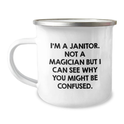 Image of Funny Janitor Christmas Unique Gifts from Friends and Family, I'm A Janitor. Not A Magician But I Can See Why You Might Be Confused. Janitor Camping Mug - Image 1