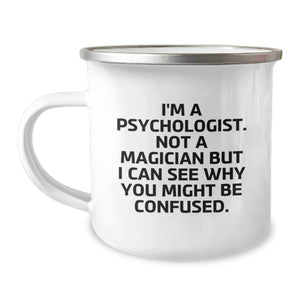 Funny Psychologist Mug Gifts from Friends for Birthday Camping Adventure, I'm A Psychologist. Not A Magician But I Can See Why You Might Be Confused, Psychologist Unique Gifts - Image 1