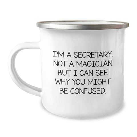 Image of Funny Secretary Birthday Unique Gifts from Friends to Secretary, Camping Mug with Quote I'm A Secretary. Not A Magician But I Can See Why You Might Be Confused., Unique Gifts for Secretary - Image 1