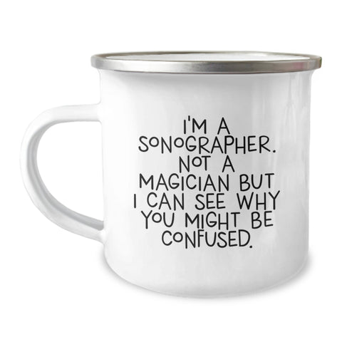 Image of Sonographer Humor Gifts from Friends - Funny I'm Not A Magician But I Can See Why You Might Be Confused Birthday Unique Gifts for Sonographer Camping Mug - Image 1
