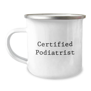 Funny Podiatrist Gifts for Him or Her - Certified Podiatrist Quote on Camping Mug - Gifts from Friends to Family, Unique Graduation Present - Image 1