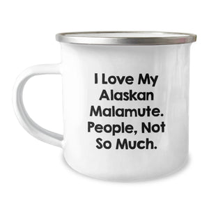 Alaskan Malamute Dog Lovers Gifts from Family for Birthday - Funny Camping Mug I Love My Alaskan Malamute. People, Not So Much., Friends, Coworkers - Image 1