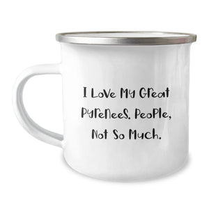 Funny Great Pyrenees Dog Gifts from Men for Birthday Unique Great Pyrenees Dog Lovers - I Love My Great Pyrenees. People, Not So Much. Camping Mug - Image 1