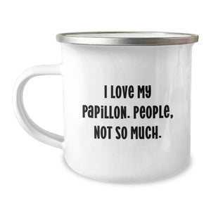 Funny Papillon Dog Gifts for Birthday - Camping Mug - I Love My Papillon, People Not So Much Gifts from Friends - Image 1