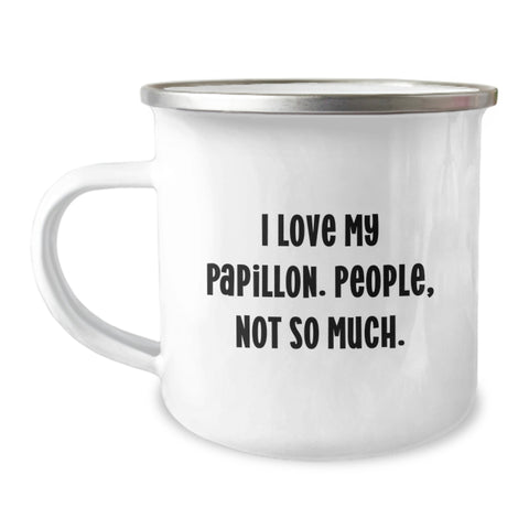 Image of Funny Papillon Dog Gifts for Birthday - Camping Mug - I Love My Papillon, People Not So Much Gifts from Friends - Image 1