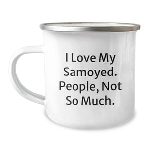 Samoyed Dog Camping Mug - Funny Valentine's Gift for Friends, Unique Gifts from Men to Women, Love My Samoyed People Not So Much - Image 1