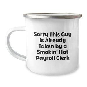 Funny Payroll Clerk Gifts, Sorry This Guy Is Already Taken Graduation Camping Mug for Friends, Coworkers, Family, 12 oz Stainless Steel with Enamel Finish - Image 1
