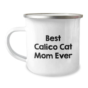 Calico Cat Lovers Camping Mugs Funny Quote Best Calico Cat Mom Ever Valentine's Gifts from Friends - Image 1