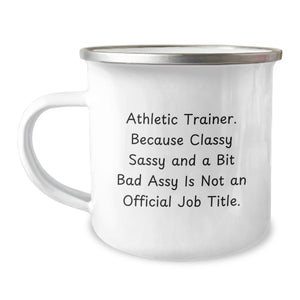 Funny Athletic Trainer Christmas Unique Gifts from Men to Friends, Funny Athletic Trainer Camping Mug, Because Classy Sassy And A Bit Fearlessy Is Not An Official Job Title - Image 1