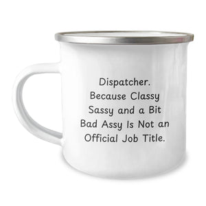 Dispatcher Gifts: Funny Quote Camping Mug, Gifts from Friends for Dispatcher, Perfect Graduation Unique Gifts for Him or Her - Image 1