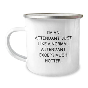 Funny Attendant Gifts from Friends for Attendant, Unique Camping Mug for Graduation, I'm An Attendant. Just Like A Normal Attendant Except Much Hotter. - Image 1