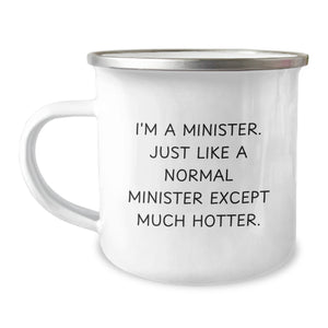 Funny Minister Gifts from Men to Minister Friends on Birthday - I'm A Minister. Just Like A Normal Minister Except Much Hotter. Stainless Steel Camping Mug - Image 1