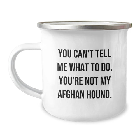 Image of Funny Afghan Hound Dog Camping Mug for Valentine's Gifts from Friends to Family with You Can't Tell Me What To Do Quote, Afghan Hound Dog Lover Gifts, Camping Mug for Men Women - Image 1