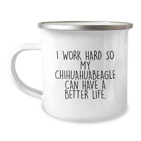 Image of Chihuahua Dog Lover's Gift, Funny Camping Mug, 'I Work Hard So My Chihuahuabeagle Can Have A Better Life.' from Friends, Unique Birthday Unique Gifts for Her, Him, or Family - Image 1