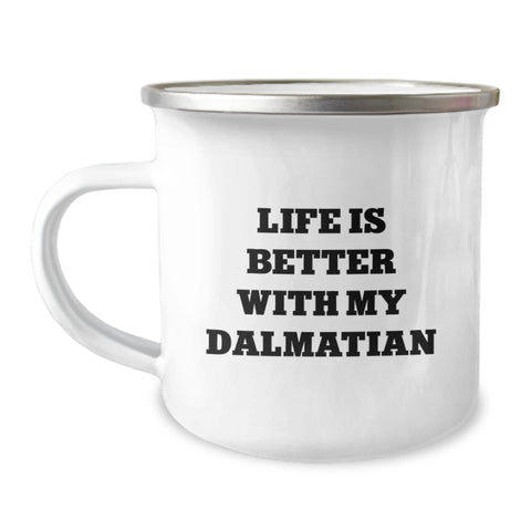 Image of Dalmatian Dog Camping Mug, Life Is Better With My Dalmatian Funny Quote Gifts for Friends, Birthday Unique Gifts from Men to Family, 12 oz Stainless Steel Enamel Finish - Image 1