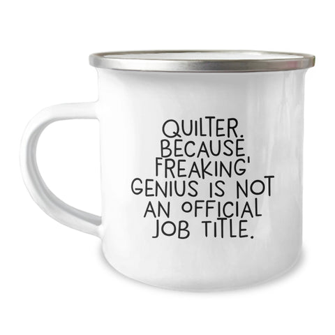 Image of Quilter Gifts from Friends for Men, Funny Camping Mug with Quote 'Quilter. Because Freaking' genius Is Not An Official Job Title.' for Graduation - Image 1
