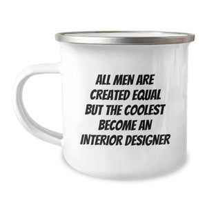 Funny Interior Designer Gifts for Men, 'All Men Are Created Equal But The Coolest Become An Interior Designer' Camping Mug from Friends to Family - Image 1