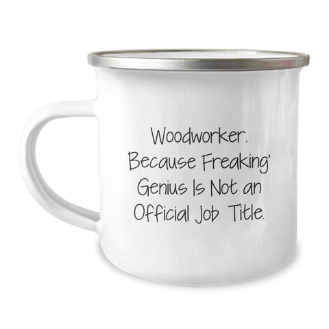 Image of Woodworker Gifts from Friends, Funny Camping Mug for Graduation, 'Because Freaking' genius Is Not An Official Job Title.' - Image 1