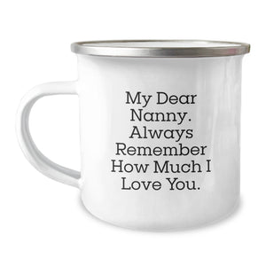 Funny Nanny Gifts from Family - My Dear Nanny Always Remember How Much I Love You, Camping Mug for Nanny Graduation, Stainless Steel with Enamel Finish, 12 oz Capacity - Image 1