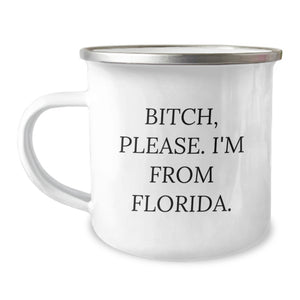 Florida Funny Gifts, Camping Mug, B-tch Please I'm From Florida., Birthday Unique Gifts from Friends to Family - Image 1