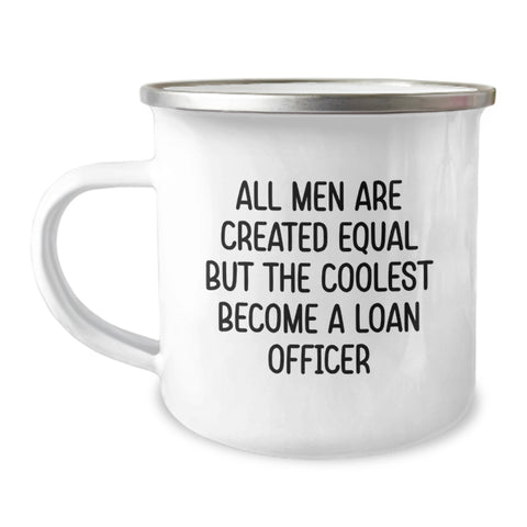 Image of Funny Loan Officer Gifts from Friends to Men - 'All Men Are Created Equal But The Coolest Become A Loan Officer' Camping Mug for Christmas Unique Gifts - Image 1