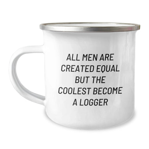 Image of Funny Logger Gifts for Men, Unique Camping Mugs from Friends, 'All Men Are Created Equal But The Coolest Become A Logger' Quote, Graduation Unique Gifts - Image 1