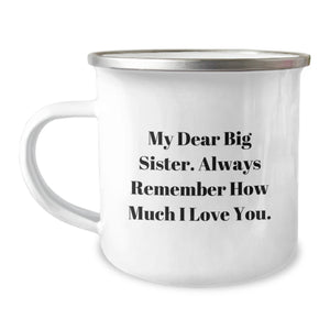 Gifts from Big Sisters to Big Sisters - 'My Dear Big Sister. Always Remember How Much I Love You.' Inspirational Camping Mug for Graduation, Big Sister Gifts, and More - Image 1