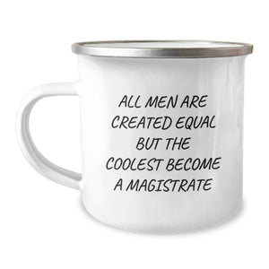 Funny Magistrate Gifts for Him, Christmas Unique Presents for Men Who Love Camping, 'All Men Are Created Equal But The Coolest Become A Magistrate' Camping Mug - Image 1