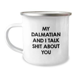 Funny Dalmatian Dog Gifts from Friends for Dalmatian Dog Lovers, My Dalmatian And I Talk Shit About You, Camping Mug for Graduation Unique Gifts - Image 1