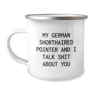 Funny German Shorthaired Pointer Dog Gifts for Men, Unique Camping Mug from Family, Perfect for Graduation, 'My German Shorthaired Pointer And I Talk Shit About You' Quote - Image 1