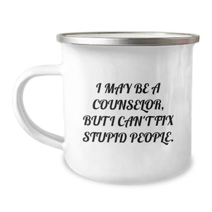 Funny Counselor Gifts for Birthday, Camping Mug 'I May Be A Counselor, But I Can't Fix Stupid People.' from Friends, Gifts for Counselor, Unique Men or Women's Birthday Unique Gifts - Image 1