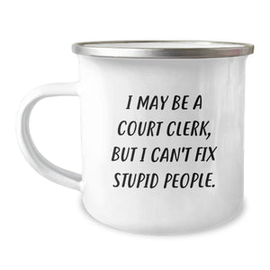 Court Clerk Gifts - Funny Camping Mug for Court Clerk Graduation, 'I May Be A Court Clerk, But I Can't Fix Stupid People.' Gifts from Friends, Coworkers, Family - Court Clerk Unique Gifts - Image 1