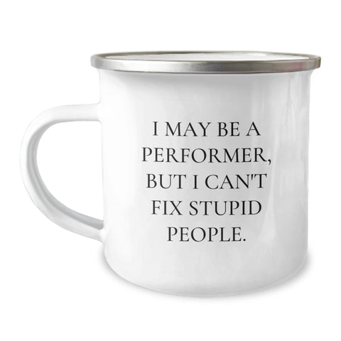Image of Funny Performer Gifts from Friends - 'I May Be A Performer, But...' Enamel Camping Mug, 12 oz Stainless Steel, Birthday Unique Presents for Men - Image 1