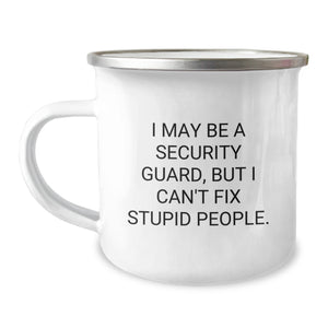 Funny Security Guard Gifts from Friends for Men - I May Be a Security Guard But I Can't Fix Stupid People Camping Mug for Graduation - Image 1