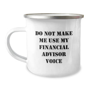 Funny Financial Advisor Gifts for Men from Friends - Do Not Make Me Use My Financial Advisor Voice Birthday Unique Gifts - Image 1