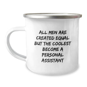 Funny Personal Assistant Gifts from Men - Camping Mug for Graduation - 'All Men Are Created Equal But The Coolest Become A Personal Assistant' Quote - Image 1