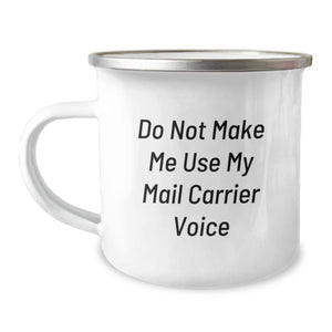Funny Mail Carrier Gifts from Friends - Camping Mug with Do Not Make Me Use My Mail Carrier Voice Quote, Birthday Unique Gifts for Mail Carrier - Image 1