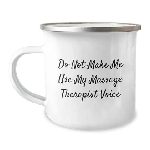 Image of Massage Therapist Gifts Funny Camping Mug Do Not Make Me Use My Massage Therapist Voice Gifts from Family for Birthday Celebration - Image 1