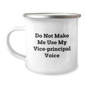 Funny Vice-principal Gifts from Friends - Do Not Make Me Use My Vice-principal Voice Camping Mug for Vice-principal - Image 1