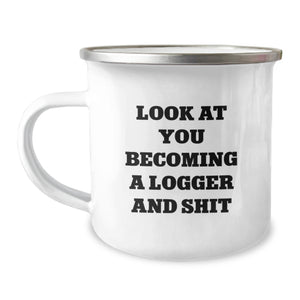 Funny Logger Gifts for Birthday, 'Look At You Becoming A Logger And Shit' Camping Mug, Gifts from Men to Logger Friends - Image 1