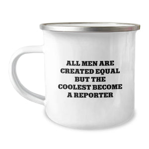Funny Reporter Camping Mug, 'All Men Are Created Equal But The Coolest Become A Reporter' Gifts from Men to Reporter Graduation Unique Gifts - Image 1