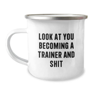 Funny Trainer Gifts from Friends, Unique Camping Mug for Men and Women, 'Look At You Becoming A Trainer And Shit' Quote, Graduation Unique Gifts - Image 1