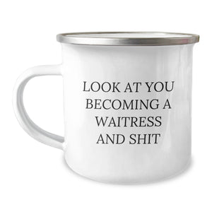 Funny Gifts from Friends for Waitress, Look At You Becoming A Waitress And Shit, Christmas Unique Camping Mug for Women - Image 1