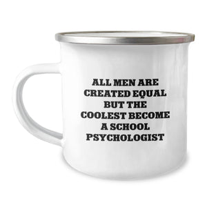 Funny School Psychologist Gifts from Men, Unique Camping Mug for School Psychologist Graduation, 'All Men Are Created Equal But The Coolest Become A School Psychologist' - Image 1