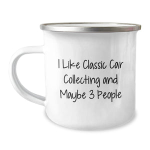 Classic Car Collecting Camping Mug, Gifts from Friends for Classic Car Collecting Enthusiasts, Funny Quote 'I Like Classic Car Collecting And Maybe 3 People', 12 oz Stainless Steel with Enamel Finish - Image 1