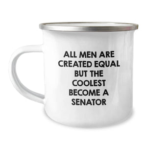 Funny Senator Camping Mug for Birthday Unique Gifts from Men to Friends, 'All Men Are Created Equal But The Coolest Become A Senator', 12 oz Stainless Steel with Enamel Finish - Image 1