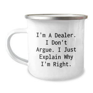 Funny Dealer Gifts from Friends for Christmas Unique Camping Mugs, I'm A Dealer. I Don't Argue. I Just Explain Why I'm Right., Perfect Present for Dealer Enthusiasts - Image 1