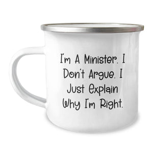 Funny Minister Gifts for Men, Unique Camping Mug Christmas Unique Gifts from Friends to Minister, I'm A Minister. I Don't Argue. I Just Explain Why I'm Right. - Image 1